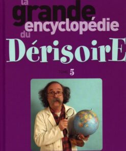La Grande encyclopédie du dérisoire Tome 5