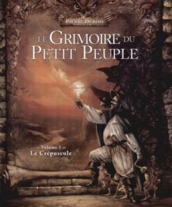 Le Grimoire du petit peuple Tome 1