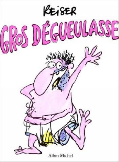 Gros dégueulasse