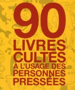 90 livres cultes à l'usage des personnes pressées