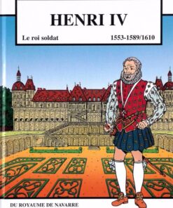 Henri IV le roi soldat