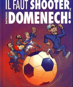 Il faut shooter Raymond Domenech !