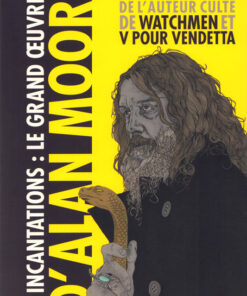 Incantations : le grand oeuvre d'Alan Moore