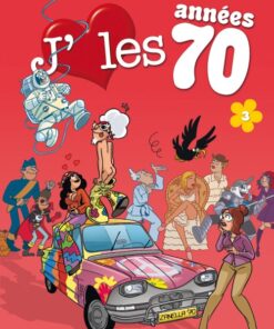 J'aime les années 70 Tome 3