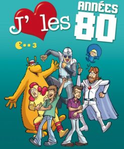 J'aime les années 80 Tome 3