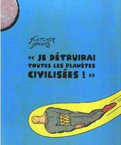 Je détruirai toutes les planètes civilisées !