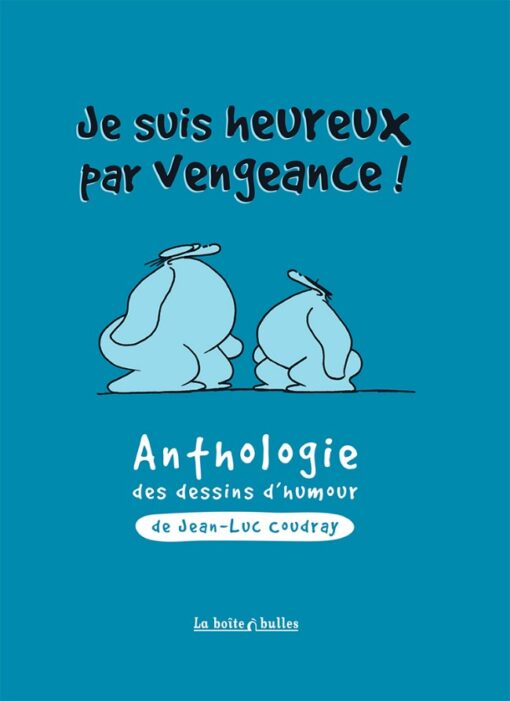 Je suis heureux par vengeance !