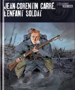 Jean-Corentin Carré, l'enfant soldat Tome 1