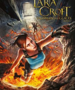 Lara Croft et le talisman des glaces Tome 2
