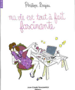 Ma vie est tout à fait fascinante