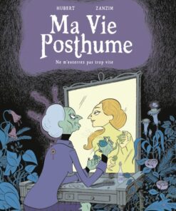 Ma Vie Posthume Tome 1