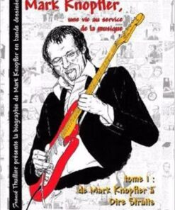 Marc Knopfler une vie au service de la musique Tome 1