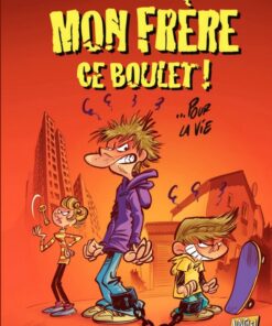 Mon frère ce boulet Tome 1