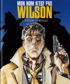 Mon nom n'est pas Wilson Tome 1