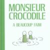 Monsieur Crocodile a beaucoup faim