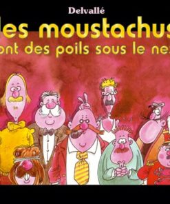Les Moustachus ont des poils sous le nez