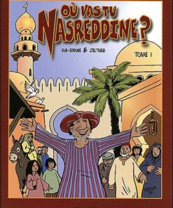 Où vas-tu Nasreddine ? Tome 1
