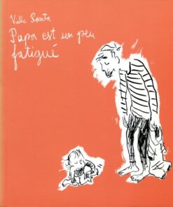 Papa est un peu fatigué