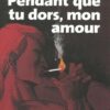 Pendant que tu dors, mon amour