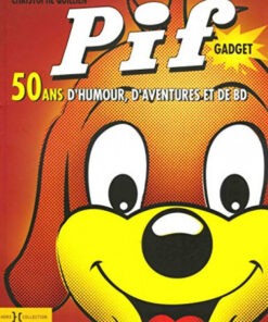 Pif Gadget: 50 ans d'humour, d'aventures et de BD
