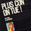 Plus con on tue !