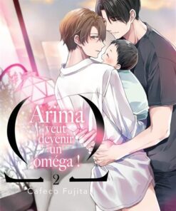 Arima veut être un Omega ! - Tome 02