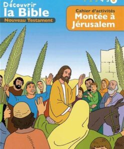 Cahier dactivités - Découvrir la Bible  -  Nouveau Testament - Montée à Jérusalem Volume 6