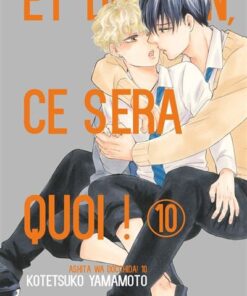 Et demain ce sera quoi ! - Tome 10