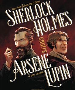 Sherlock Holmes contre Arsène Lupin - Tome 1 - La quête d'éternité