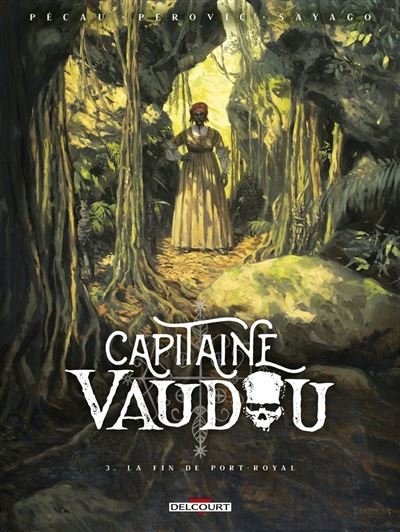 Capitaine Vaudou T03 La fin de Port-Royal - Jean-Pierre Pécau - Delcourt - ebook (ePub illustré) - Bande dessinée