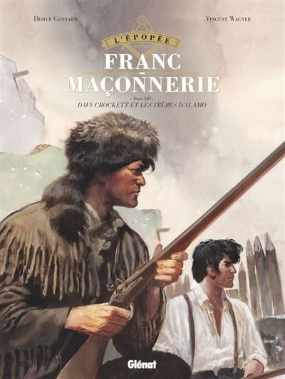 L'Épopée de la franc-maçonnerie - Tome 13 Les frères d'Alamo - Didier Convard - Glénat bd - ebook (ePub illustré) - Bande dessinée