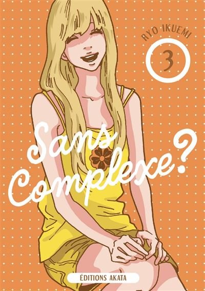 Sans complexe ? - Tome 3 - Anaïs Koechlin - Akata - ebook (ePub illustré) - Manga