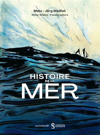 Histoire de la mer - Jörg Mailliet - Les Arènes - ebook (ePub illustré) - Bande dessinée