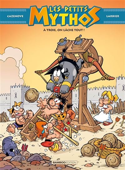 Les Petits Mythos - tome 13 - top humour À Troie, on lâche tout ! - Philippe Larbier - Bamboo Eds - cartonné - Bande dessinée