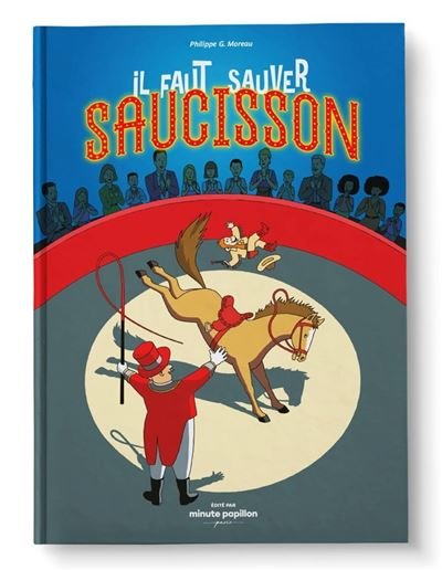 Il faut sauver Saucisson - Philippe G. Moreau - Minute Papillon - cartonné - Bande dessinée jeunesse