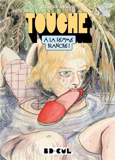 Touche à la femme blanche - Claire Braud - Le Monte-En-L'air - broché - Bande dessinée
