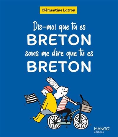 Dis-moi que tu es Breton sans me dire que tu es Breton -  Clémentine Latron - Mango - ebook (ePub) - Bande dessinée