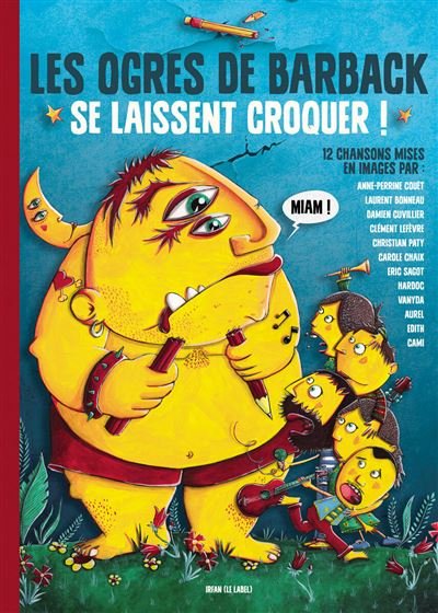 Les Ogres de Barback se laissent croquer 2025 -  Les Ogres de Barback - Irfan Le Label - broché - Bande dessinée