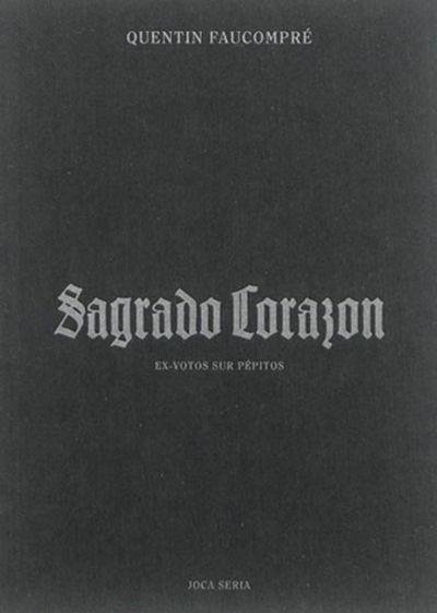 Sagrado Corazon - Quentin Faucompré - Joca Seria - broché - Bande dessinée
