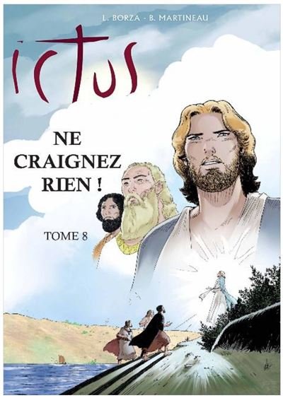 Ictus - Tome 8 - L258 Ne craignez rien ! - Luc Borza - Maria Valtorta - cartonné - Bande dessinée