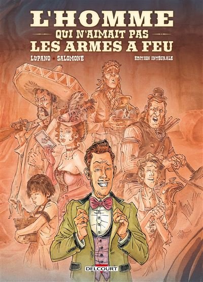L'Homme qui n'aimait pas les armes à feu - Intégrale NPX - Wilfrid Lupano - Delcourt - cartonné - Bande dessinée