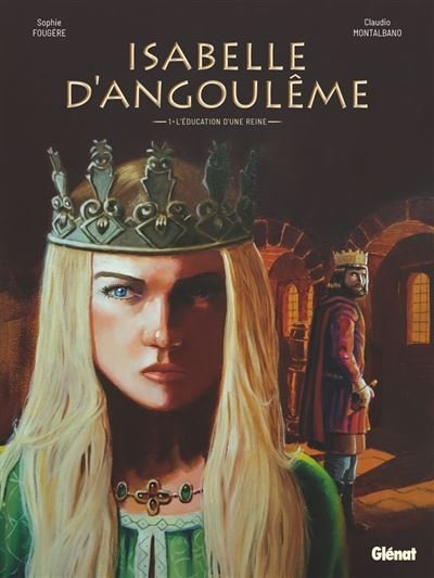 Isabelle d'Angoulême - Tome 01 L'éducation d'une reine - Sophie Fougère - Glénat bd - ebook (ePub) - Bande dessinée