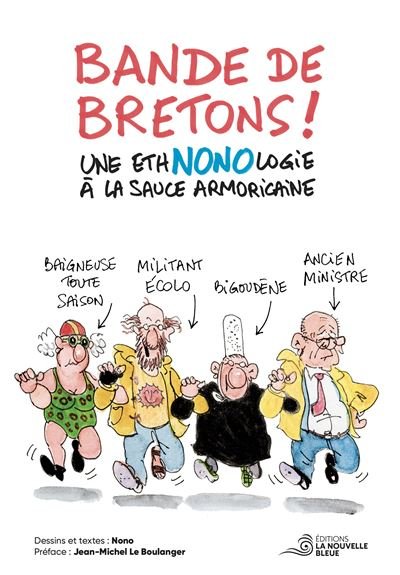 Bande de bretons ! Une ethNONOlogie à la sauce armoricaine. 2025 -  Nono - La Nouvelle Bleue - broché - Bande dessinée
