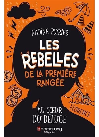 Les rebelles de la premiere rangee v 05 au coeur du deluge - Nadine Poirier - Boomerang - broché - Bande dessinée