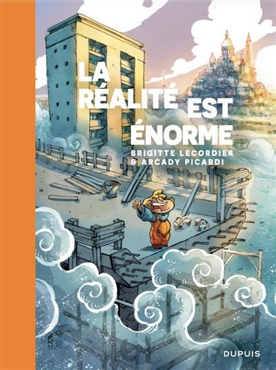 La réalité est énorme - Brigitte Lecordier - Dupuis - cartonné - Bande dessinée