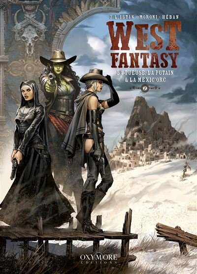 West Fantasy - Tome 7 La Tueuse, la Putain et la Mexicorc - Jean-Luc Istin - Oxymore Editions - cartonné - Bande dessinée