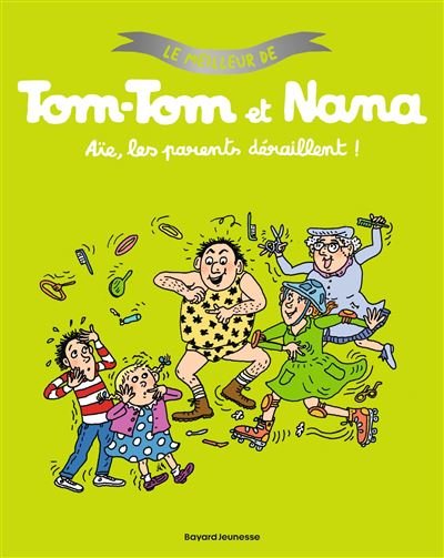 Le meilleur de Tom-Tom et Nana, Tome 03 Aïe les parents déraillent - Jacqueline Cohen - Bd Kids - broché - Bande dessinée jeunesse