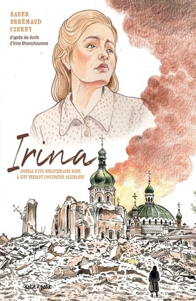 Irina, Journal d'une bibliothécaire à Kiev pendant l'occupation allemande - Frédéric Brrémaud - Petit A Petit Bd Eds - cartonné - Bande dessinée