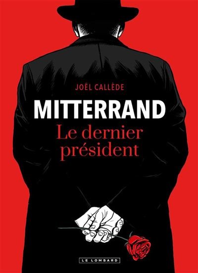 Mitterrand, le dernier président - Joël Callède - Le Lombard - ebook (ePub illustré) - Bande dessinée