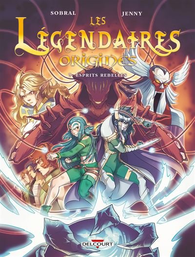 Les Légendaires - Origines T07 - Esprits rebelles - Patrick Sobral - Delcourt - cartonné - Bande dessinée jeunesse